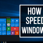 8 tips to speed up Windows 10