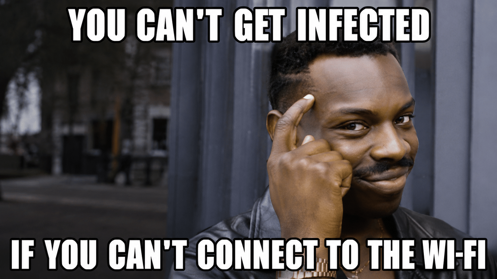 You can't get infected if you can't connect to the WiFi